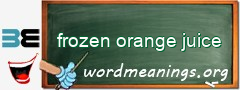 WordMeaning blackboard for frozen orange juice
